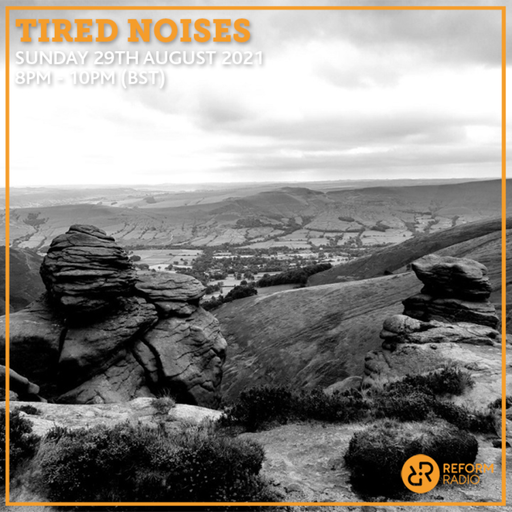 Tired Noises 29th August 2021