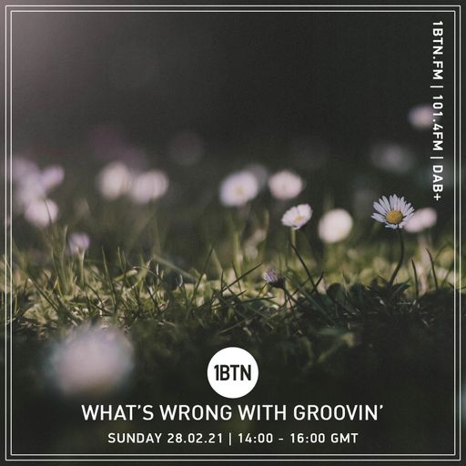 What's Wrong With Groovin' - 28.02.2021