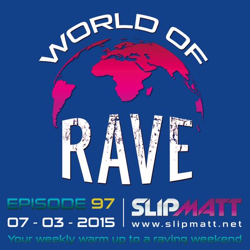 Slipmatt - World Of Rave #97