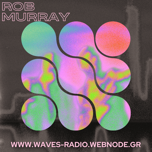 ROB MURRAY for Waves Radio #170