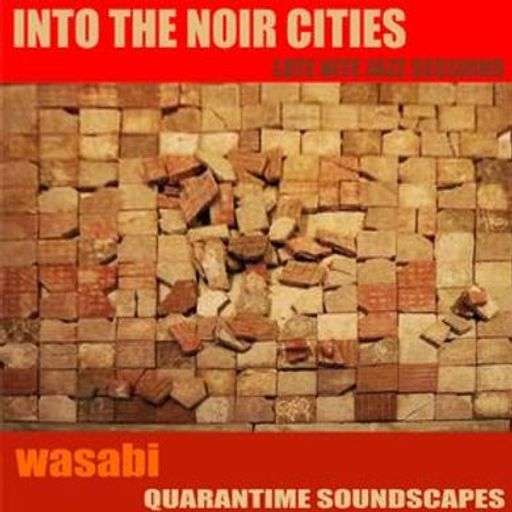 INTO THE NOIR CITIES (Late Nite Jazz Sessions) Vol. 23