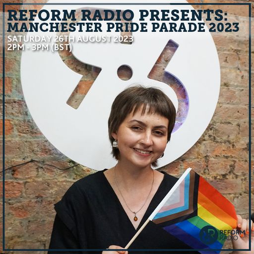Reform Radio Presents: Manchester Pride Parade 2023 26th August 2023