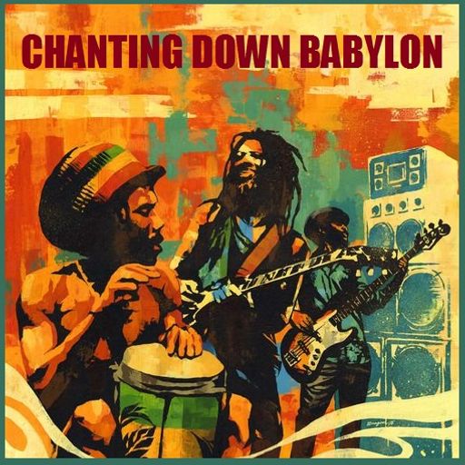 Chanting Down Babylon - Roots Reggae