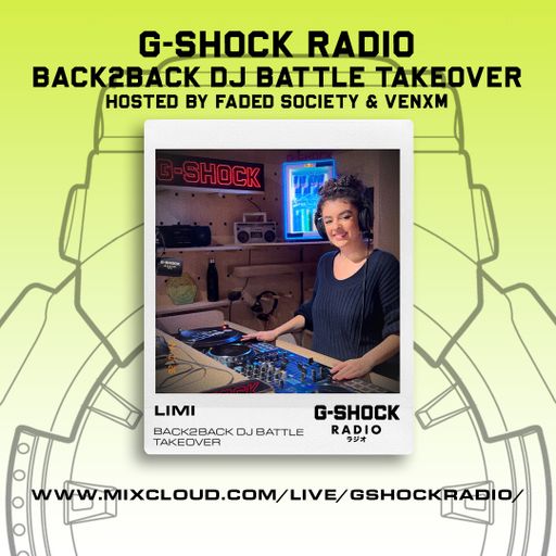 G-SHOCK Radio - Faded Society - Back2Back Dj Battle Takeover - Limi - 26/10