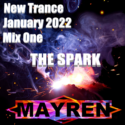 New Trance January 2022 - Mix One - "The Spark" Uplifting & Melodic - Mixed By MAYREN