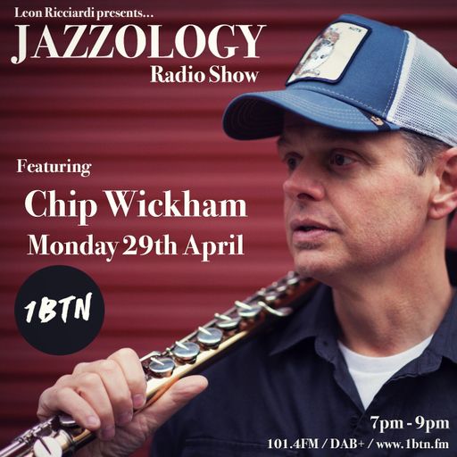 Jazzology Radio Show w/ Chip Wickham - 29.04.2019