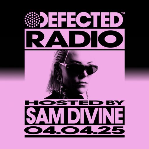 Defected Radio Show Hosted by Sam Divine 04.04.25