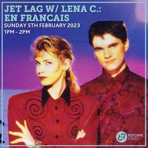 Jet Lag w/ Lena C.: En francais 5th February 2023