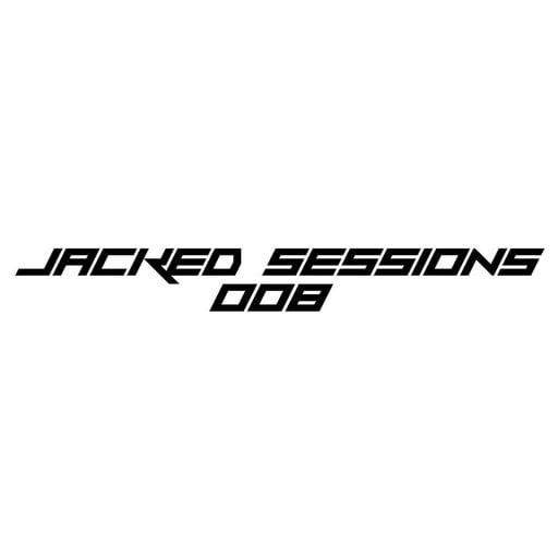 JACKED SESSIONS 008