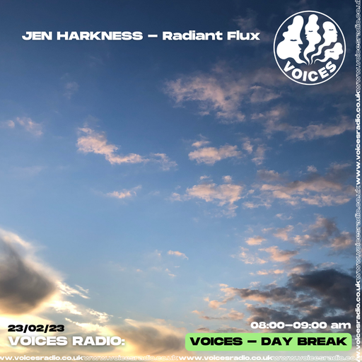 Jen Harkness - Radiant Flux - 23/02/24 [Voices Radio]