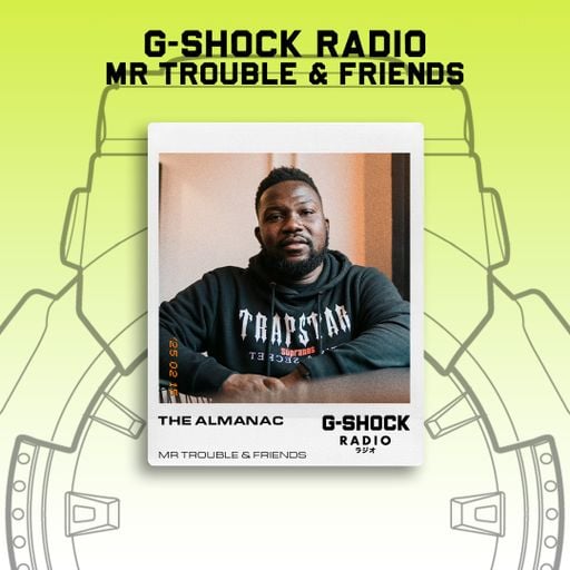 G-SHOCK Radio - Mr Trouble & Friends  Takeover - The Almanac - 15/02 -