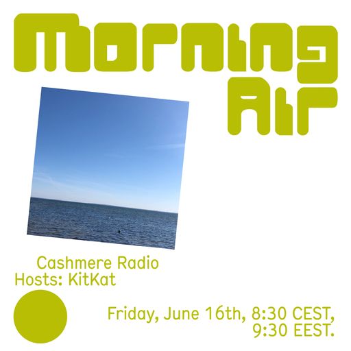 Morning Air Week 4: Cashmere Radio 16.06.2023