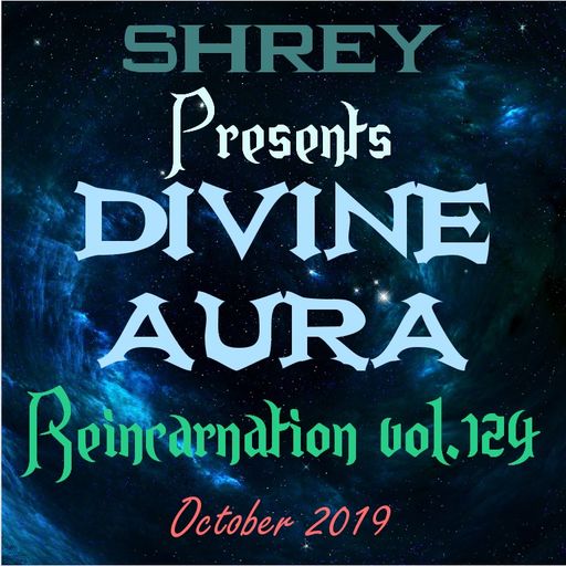 Shrey Pres. Divine Aura - Reincarnation Vol.124