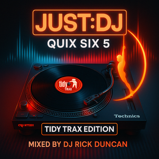 Quix Six 5 - Tidy Trax Edition - by DJ Rick Duncan | Just:DJ
