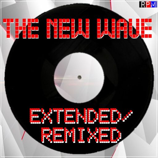 THE NEW WAVE - EXTENDED & REMIXED : 13 *SELECT EARLY ACCESS*