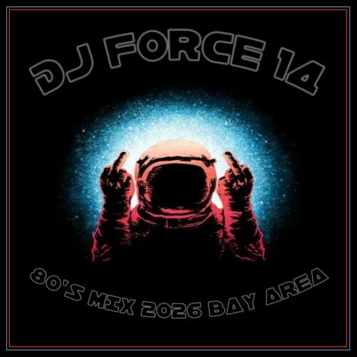 DJ FORCE 14 2026 80'S NEW WAVE MIX BAY AREA NorCal 408