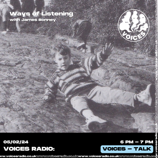 Ways of Listening w/ James Bonney - 05/02/24 - Voices Radio