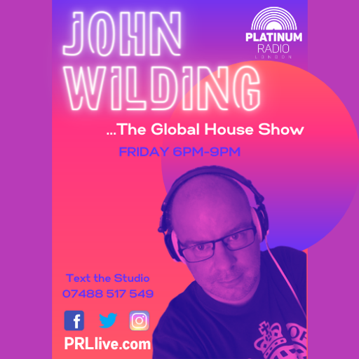 The Global House Show with John Wilding every Friday from 6pm on PRLlive.com 21 OCT 2022