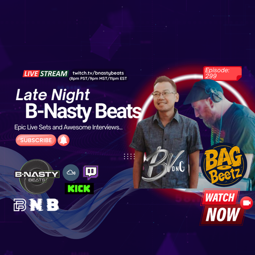 Late Night B-Nasty Beats #BNB299 w/ B. Vong and Bag O Beetz