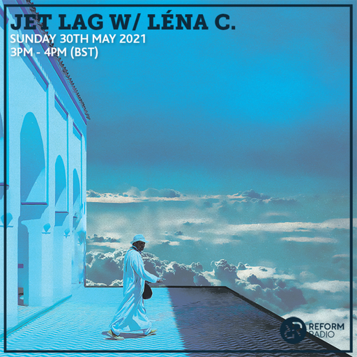 Jet Lag w/ Lena C. 30th May 2021