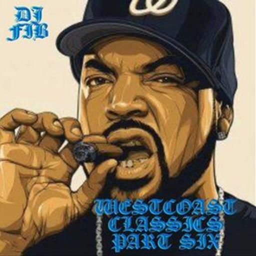 WESTCOAST CLASSICS PART SIX ~ DJ FIB