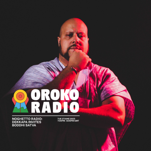 Dekkapa, Boddhi Satva - NOGHETTO RADIO - 27th June 2023