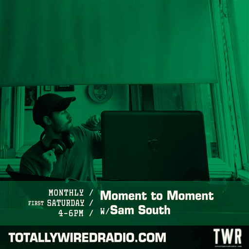 Moment to Moment ~ Sam South ~ 05.07.25