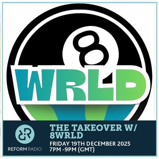 The Takeover w/ 8WRLD 19th December 2025
