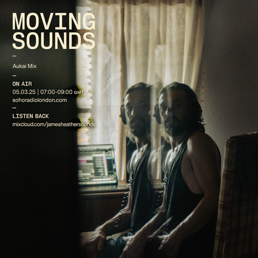MOVING SOUNDS with James Heather - Aukai Mix (05/03/2025)