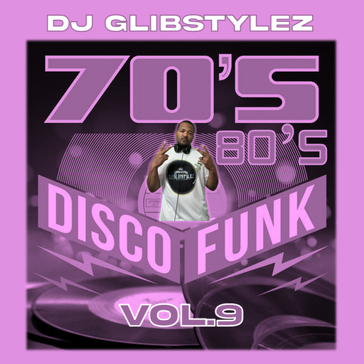 DJ GlibStylez - 70's 80's Disco Funk Vol.9