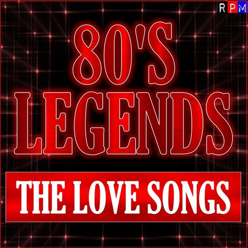 80'S LEGENDS : THE LOVE SONGS