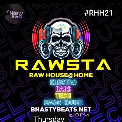Raw House @ Home #RHH21 with Rawsta on WWW.BNASTYBEATS.NET