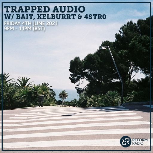 Trapped Audio w/ Bait Kelburrt & 4STR0 4th June 2021