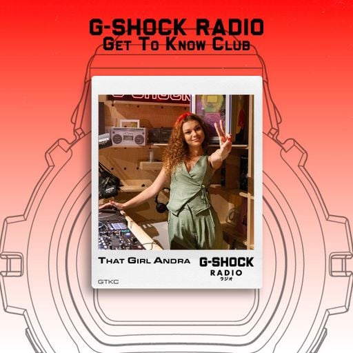 G-SHOCK Radio - Get To Know Club with That Girl Andra - 11/09