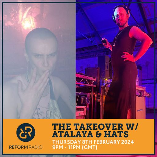 The Takeover w/ ATALAYA & Hats 8th February 2024