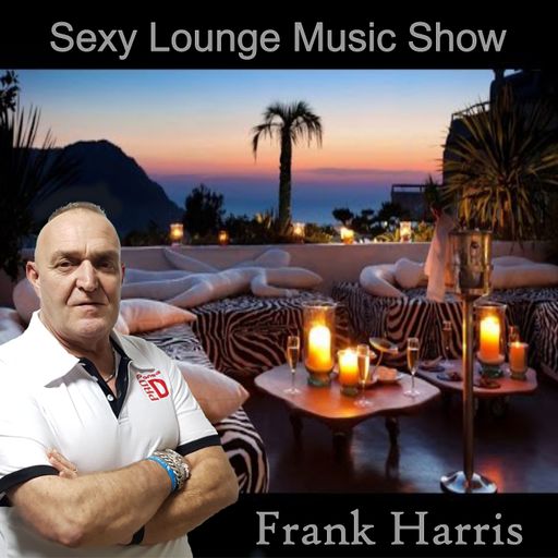 FRANK HARRIS // SEXY LOUNGE MUSIC SHOW // 02-10-22