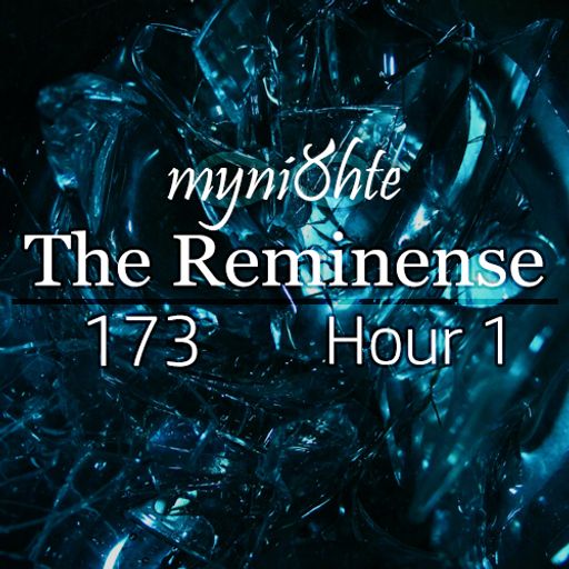 The Reminense 173 - Hour 1