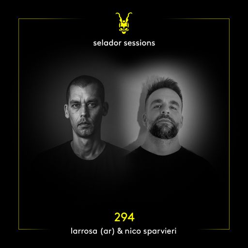 Selador Sessions 294 | Larossa (AR) & Nico Sparvieri