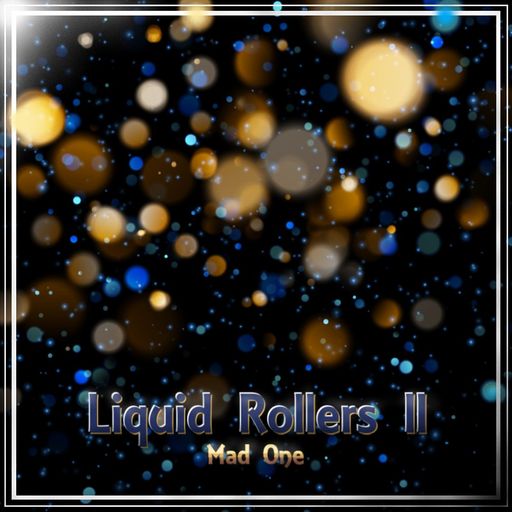 Liquid Rollers II - Way back when