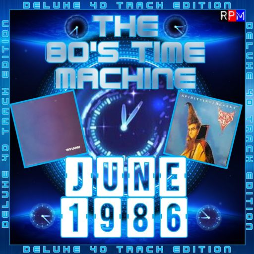 THE 80'S TIME MACHINE - JUNE 1986 *DELUXE 40 TRACK EDITION*