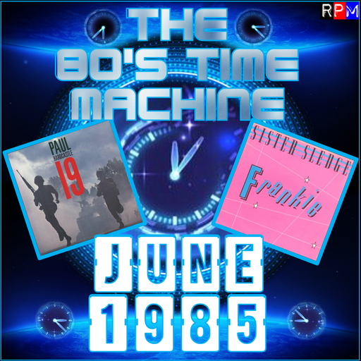 THE 80'S TIME MACHINE - JUNE 1985