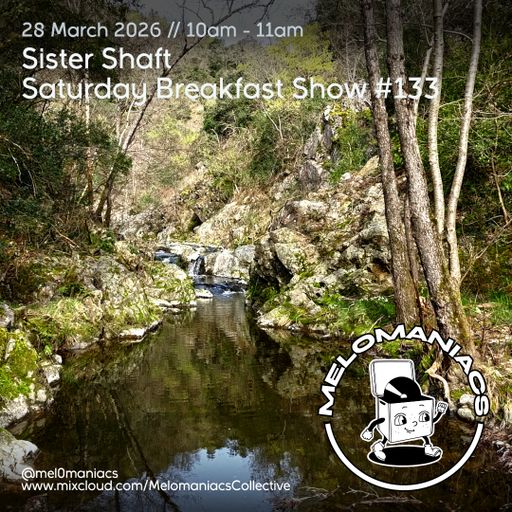 Sister Shaft Saturday Breakfast Show #133 // 28.03.26 // Melomaniacs Live