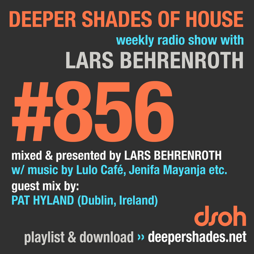 Deeper Shades Of House #856 w/ guest mix by PAT HYLAND