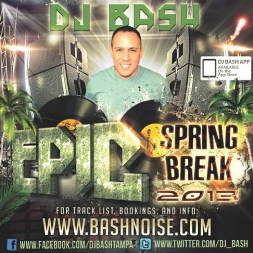 DJ Bash - EPIC Spring Break 2013