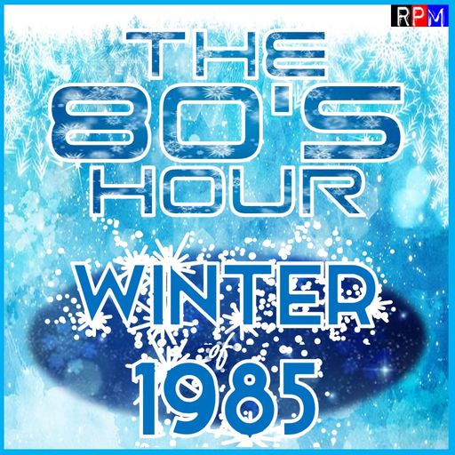 THE 80'S HOUR : WINTER OF 1985 SPECIAL