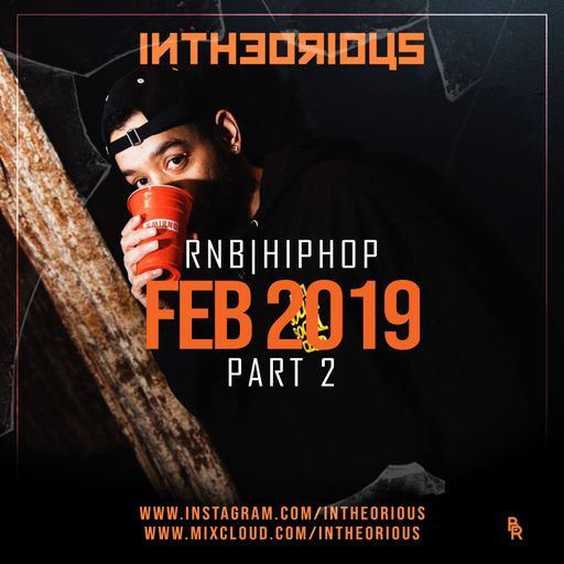 RnB | HipHop | UK | Feb 2019 PT2 @intheorious