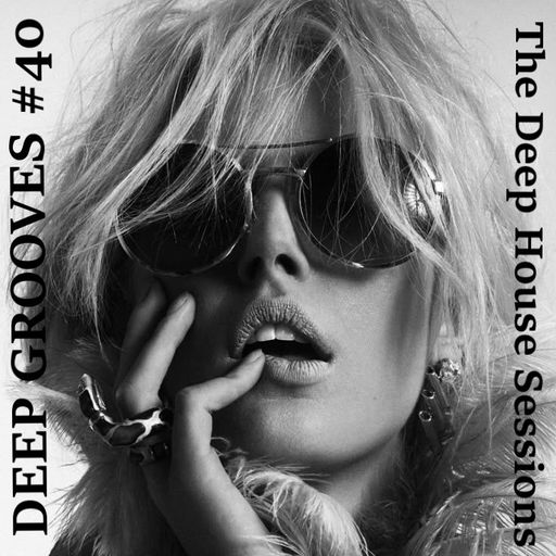 Deep Grooves #40 - The Deep House Sessions