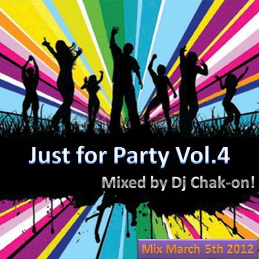 Just for Party Vol.4 Mixed by Dj Chak-on!