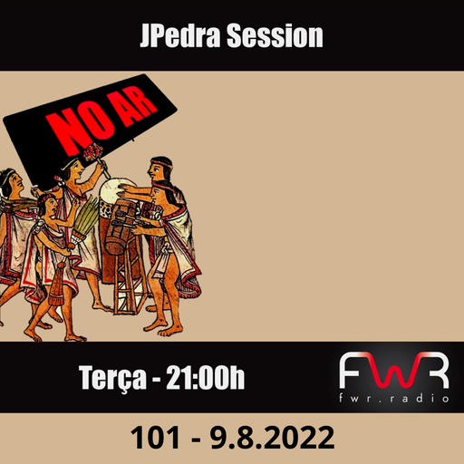 JPedra Session 101 - 9.8.2022