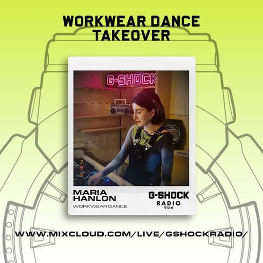 G-Shock Radio - WorkWear Dance Takeover - Maria Hanlon - 20/04
